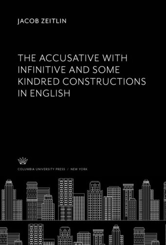 The Accusative With Infinitive And Some Kindred Constructions In English Jacob Zeitlin