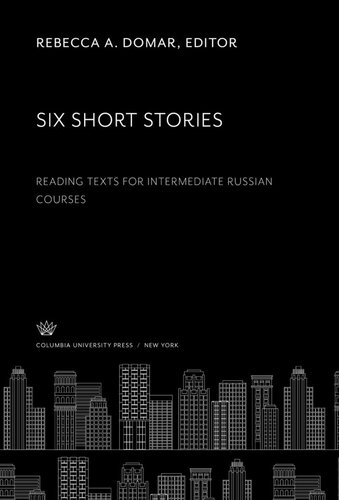 Six Short Stories Readingtexts For Intermediate Russian Courses Rebecca A Domar Editor