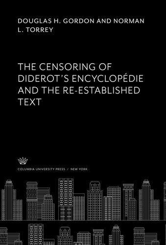 The Censoring Of Diderots Encyclopedie And The Reestablished Text Douglas H Gordon Norman L Torrey