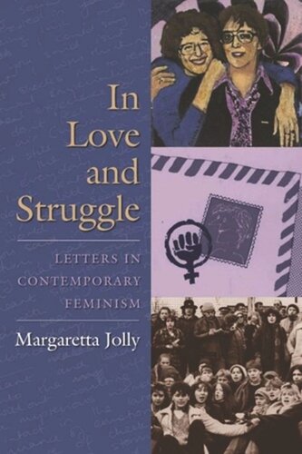 In Love And Struggle Letters In Contemporary Feminism Margaretta Jolly