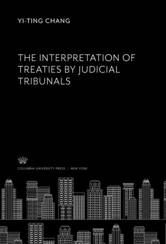 The Interpretation Of Treaties By Judicial Tribunals Yiting Chang