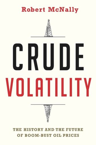 Crude Volatility The History And The Future Of Boombust Oil Prices Robert Mcnally