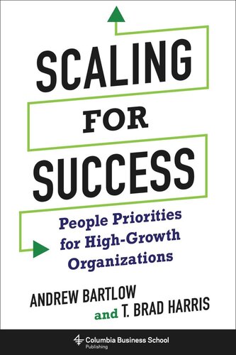 Scaling For Success People Priorities For Highgrowth Organizations T Brad Harris Andrew C Bartlow