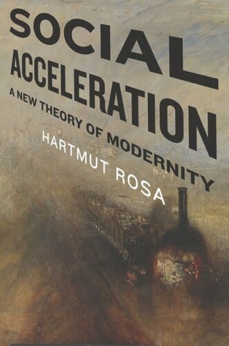 Social Acceleration A New Theory Of Modernity Hartmut Rosa Jonathan Trejomathys
