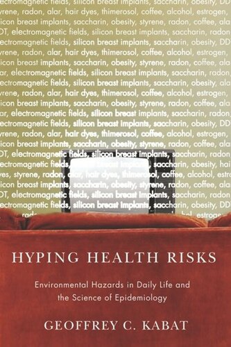 Hyping Health Risks Environmental Hazards In Daily Life And The Science Of Epidemiology Geoffrey Kabat