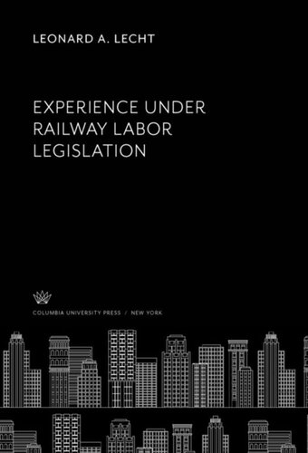 Experience Under Railway Labor Legislation Leonard A Lecht