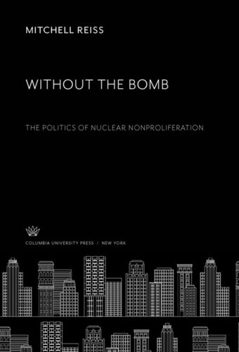 Without The Bomb The Politics Of Nuclear Nonproliferation Mitchell Reiss