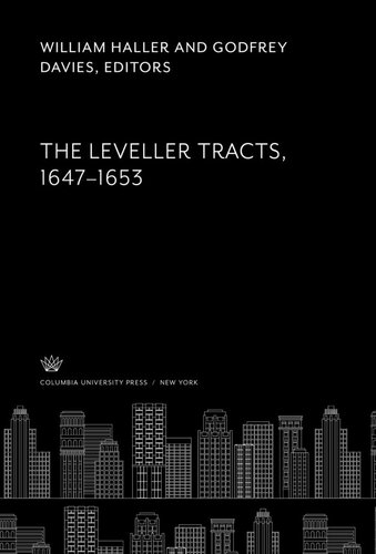 The Leveller Tracts 16471653 William Haller Editor Godfrey Davies Editor