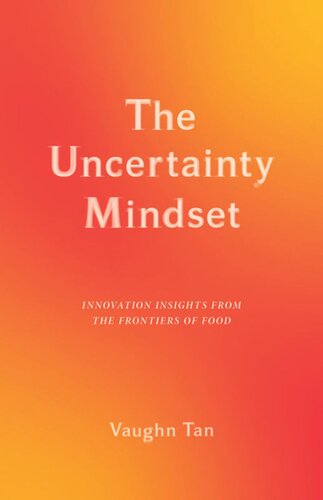 The Uncertainty Mindset Innovation Insights From The Frontiers Of Food Vaughn Tan