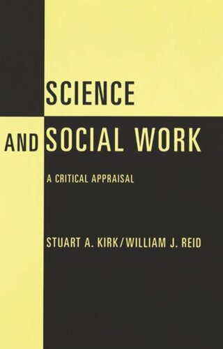 Science And Social Work A Critical Appraisal Stuart Kirk William J Reid
