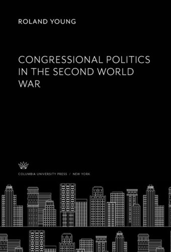 Congressional Politics In The Second World War Roland Young