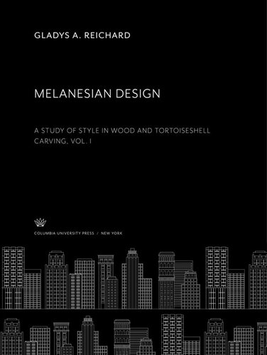 Melanesian Design A Study Of Style In Wood And Tortoiseshell Carving Vol I Gladys A Reichard