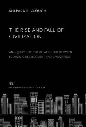 The Rise And Fall Of Civilization An Inquiry Into The Relationship Between Economic Development And Civilization Shepard B Clough