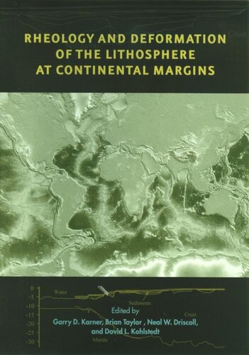 Rheology And Deformation Of The Lithosphere At Continental Margins Garry Karner Editor Brian Taylor Editor Neal Driscoll Editor David Kohlstedt Editor