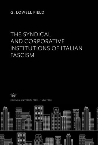 The Syndical And Corporative Institutions Of Italian Fascism G Lowell Field