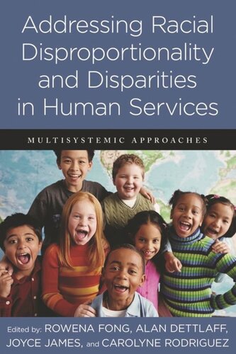 Addressing Racial Disproportionality And Disparities In Human Services Multisystemic Approaches Pilot Project Ebook Available To Selected Us Libraries Only Rowena Fong Editor Alan Dettlaff Editor Joyce James Editor Carolyne Rodriguez Editor