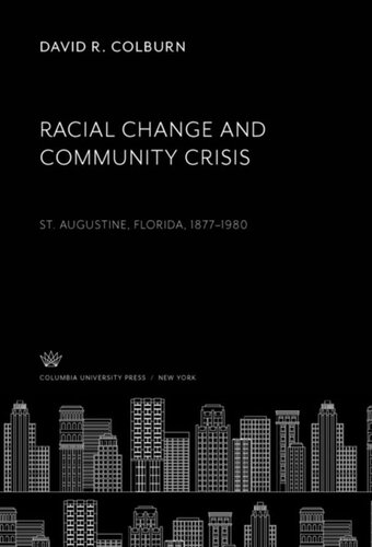 Racial Change And Community Crisis St Augustine Florida 18771980 David R Colburn