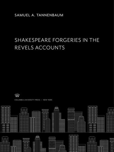 Shakspere Forgeries In The Revels Accounts Samuel A Tannenbaum