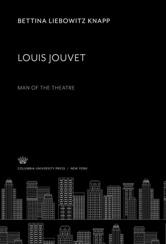 Louis Jouvet Man Of The Theatre Bettina Liebowitz Knapp Michael Redgrave