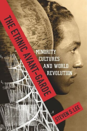 The Ethnic Avantgarde Minority Cultures And World Revolution Steven S Lee
