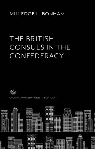 The British Consuls In The Confederacy Milledge L Bonham