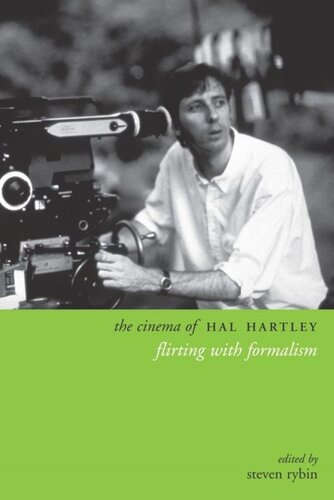 The Cinema Of Hal Hartley Flirting With Formalism Steven Rybin Editor