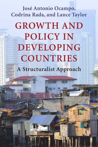 Growth And Policy In Developing Countries A Structuralist Approach Jos Antonio Ocampo Codrina Rada Lance Taylor