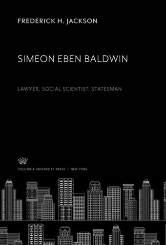Simeon Eben Baldwin Lawyer Social Scientist Statesman Frederick H Jackson Charles E Clark