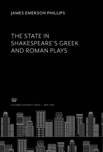 The State In Shakespeares Greek And Roman Plays James Emerson Phillips