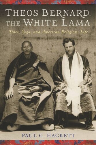 Theos Bernard The White Lama Tibet Yoga And American Religious Life Paul Hackett