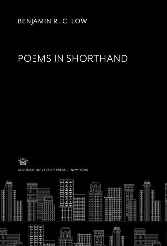 Poems In Shorthand Benjamin R C Low