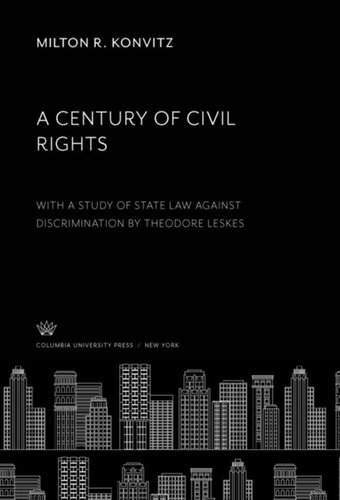 A Century Of Civil Rights With A Study Of State Law Against Discrimination By Theodore Leskes Milton R Konvitz