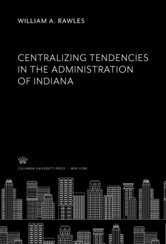 Centralizing Tendencies In The Administration Of Indiana William A Rawles