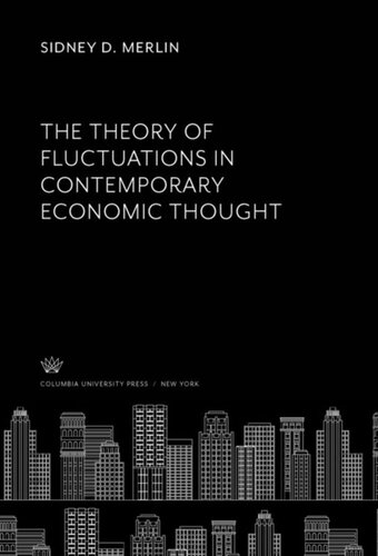 The Theory Of Fluctuations In Contemporary Economic Thought Sidney D Merlin