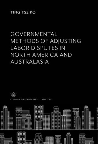 Governmental Methods Of Adjusting Labor Disputes In North America And Australasia Ting Tsz Ko