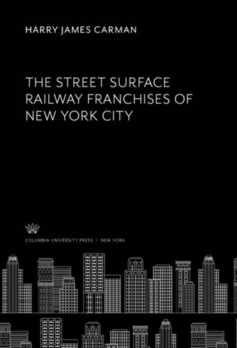 The Street Surface Railway Franchises Of New York City Harry James Carman