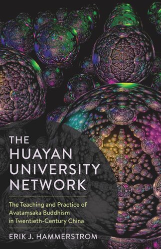 The Huayan University Network The Teaching And Practice Of Avatasaka Buddhism In Twentiethcentury China Erik J Hammerstrom