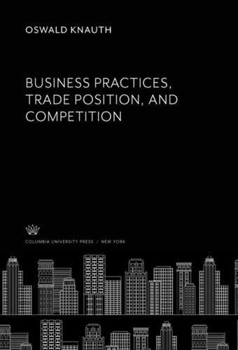 Business Practices Trade Position And Competition Oswald Knauth