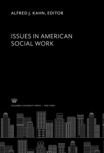 Issues In American Social Work Alfred J Kahn Editor