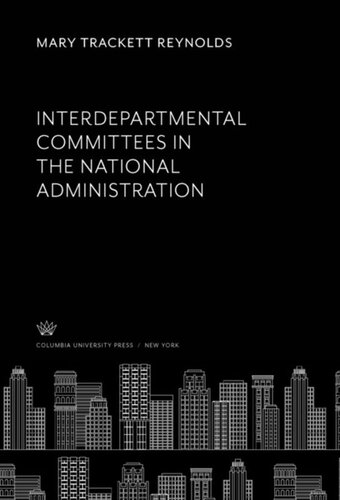 Interdepartmental Committees In The National Administration Mary Trackett Reynolds