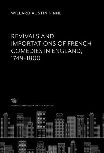 Revivals And Importations Of French Comedies In England 17491800 Willard Austin Kinne