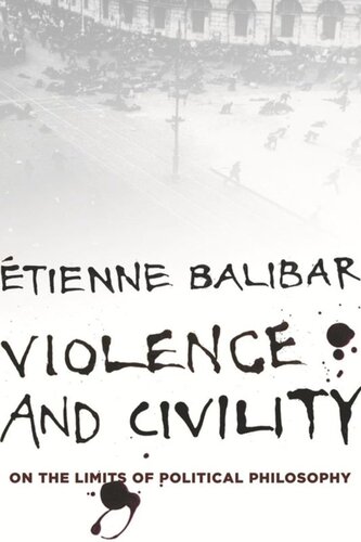 Violence And Civility On The Limits Of Political Philosophy Tienne Balibar G M Goshgarian