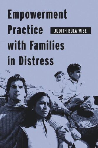 Empowerment Practice With Families In Distress Judith Bula Wise