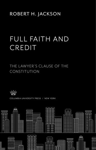 Full Faith And Credit The Lawyers Clause Of The Constitution Robert H Jackson
