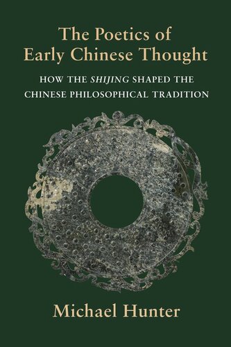 The Poetics Of Early Chinese Thought How The Shijing Shaped The Chinese Philosophical Tradition Michael Hunter