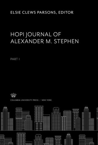 Hopi Journal Of Alexander M Stephen Part I Elsie Clews Parsons Editor