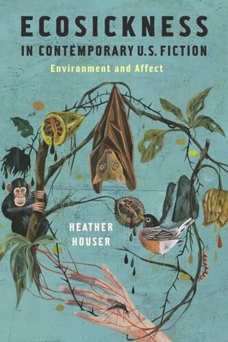 Ecosickness In Contemporary Us Fiction Environment And Affect Heather Houser