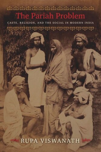 The Pariah Problem Caste Religion And The Social In Modern India Rupa Viswanath