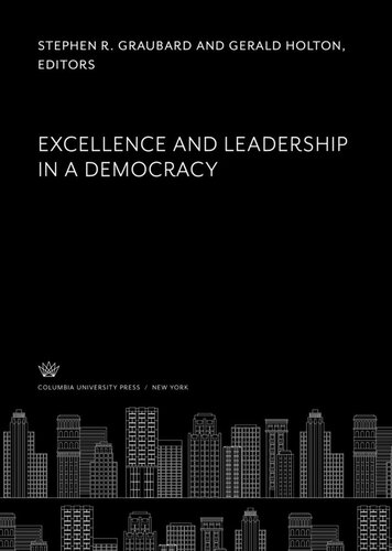 Excellence And Leadership In A Democracy Stephen R Graubard Editor Gerald Holton Editor