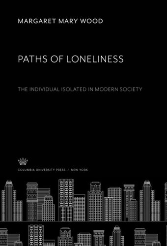 Paths Of Loneliness The Individual Isolated In Modern Society Margaret Mary Wood